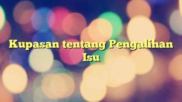Kupasan tentang Pengalihan Isu